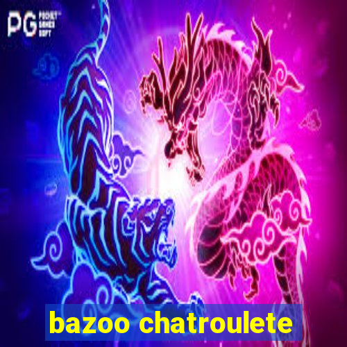 bazoo chatroulete